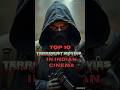 TOP 10 TERRORIST MOVIES IN INDIAN CINEMA Shorts Youtubeshorts Top10