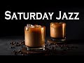 Saturday JAZZ - Relaxing Morning Jazz - Piano Background Jazz Music