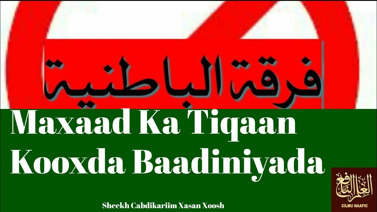 Maxaad Ka Tiqaan Kooxda Baadiniyada Sheekh Cabdikariim Xasan Xoosh