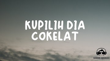 KUPILIH DIA – COKELAT │ LIRIK