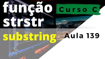 Curso de Programação C | Como encontrar uma substring com a função strstr() | aula 139