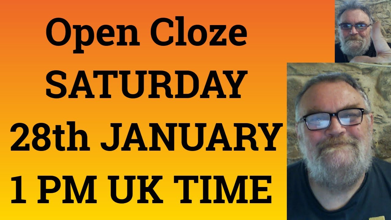 open-cloze-saturday-28th-january-at-1-pm-uk-time-youtube