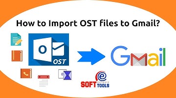 How to import Outlook OST files to Gmail?