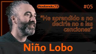 ENTREVISTA COMPLETA | Niño Lobo | RODANDO 73 | Cap. 05