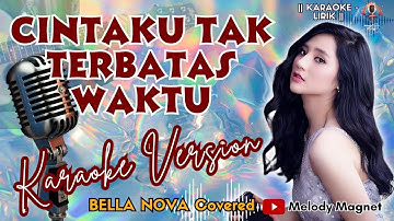 Bella Nova - CINTAKU TAK TERBATAS WAKTU || KARAOKE - LIRIK || DANGDUT POPULER 2024