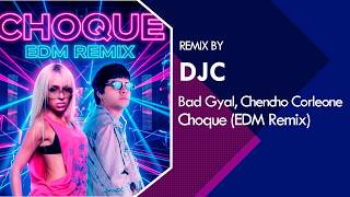 Bad Gyal, Chencho Corleone - Choque (EDM Remix DJC)