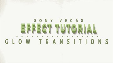Effect Tutorial #2 | Glow Transitions [Sony Vegas Tutorial]
