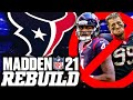 Rebuilding the Houston Texans WITHOUT Deshaun Watson and JJ Watt