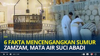 6 Fakta Mencengangkan Sumur Zamzam, Mata Air Suci Abadi, Dijaga dengan Teknologi Tinggi