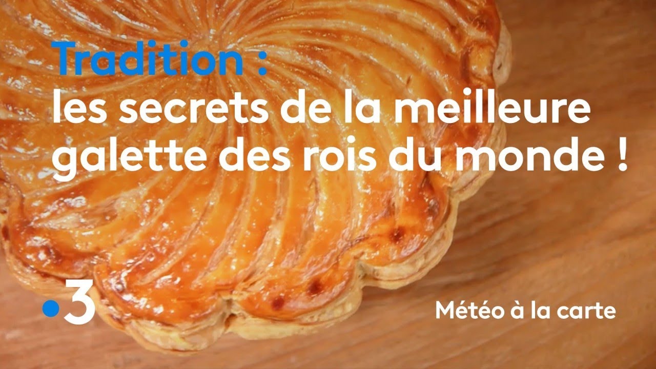 Les Secrets De La Meilleure Galette Des Rois Du Monde Meteo A