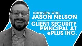 Jason Nelson - Client Security Principal - ePlus inc.