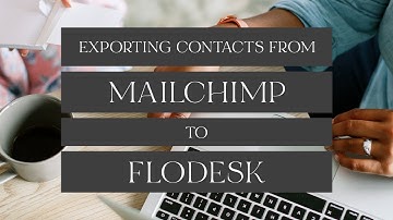 How to Export Mailchimp Contacts to Flodesk