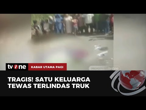 Kecelakaan Maut! Truk VS Sepeda Motor, Satu Keluarga Tewas | Kabar Utama Pagi tvOne