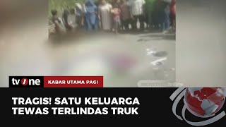 Kecelakaan Maut! Truk VS Sepeda Motor, Satu Keluarga Tewas | Kabar Utama Pagi tvOne