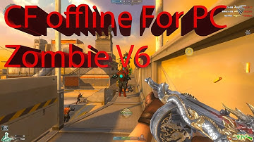 CF OFFLINE Zombie V6 cho máy cấu hình yếu | cf offline for PC zombie v6