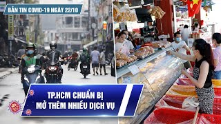 Bản tin Covid-19 ngày 22.10: TP.HCM sắp mở nhiều dịch vụ, bao gồm ăn uống tại chỗ