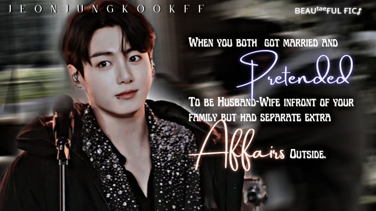 ᴡʜᴇɴ ʏᴏᴜʀ ʙᴏᴛʜ ᴄᴏɴᴛɪɴᴜᴇᴅ ᴛᴏ ʏᴏᴜʀ ᴇxᴛʀᴀ ᴀғғᴀɪʀs ᴏᴜᴛsɪᴅᴇ ᴇᴠᴇɴ ᴀғᴛᴇʀ ᴍᴀʀʀɪᴀɢᴇ [BTS Jungkook FF] (2/2)