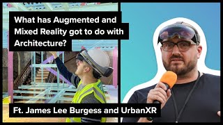 What has Augmented and Mixed Reality got to do with Architecture?