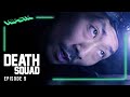 Death Squad | Episode 9 | All Hope is Not Lost