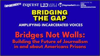 Bridges Not Walls: Building the Future of Journalism in and about Americans Prisons