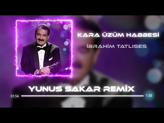 İbrahim Tatlıses - Kara Üzüm Habbesi (Yunus Sakar Remix) class=