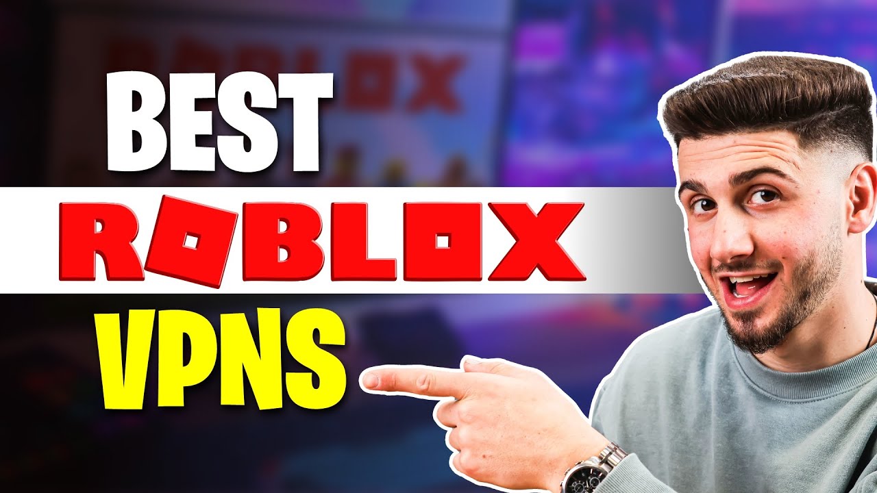 Best VPN for Roblox 2023: Unblock and Play Roblox from Anywhere