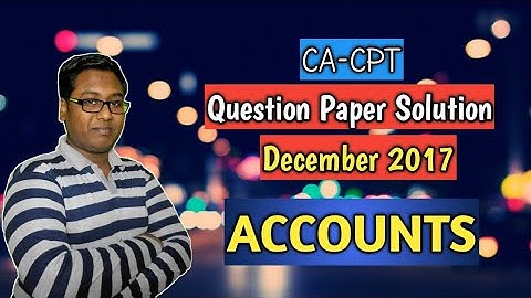 CA CPT QUESTION PAPER SOLUTION DEC  2017 ACCOUNTS