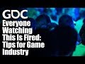 Everyone Watching This Is Fired: Tips for Game Industry ...