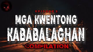 Mga Kwentong Kababalaghan Horror Stories | Episode 3 | True Stories | Tagalog Horror Stories