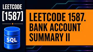 LeetCode SQL 1587 | Bank Account Summary II | JOIN, SUM, GROUP BY & HAVING
