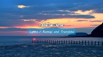 rubble pile - Aimer (Lyrics)