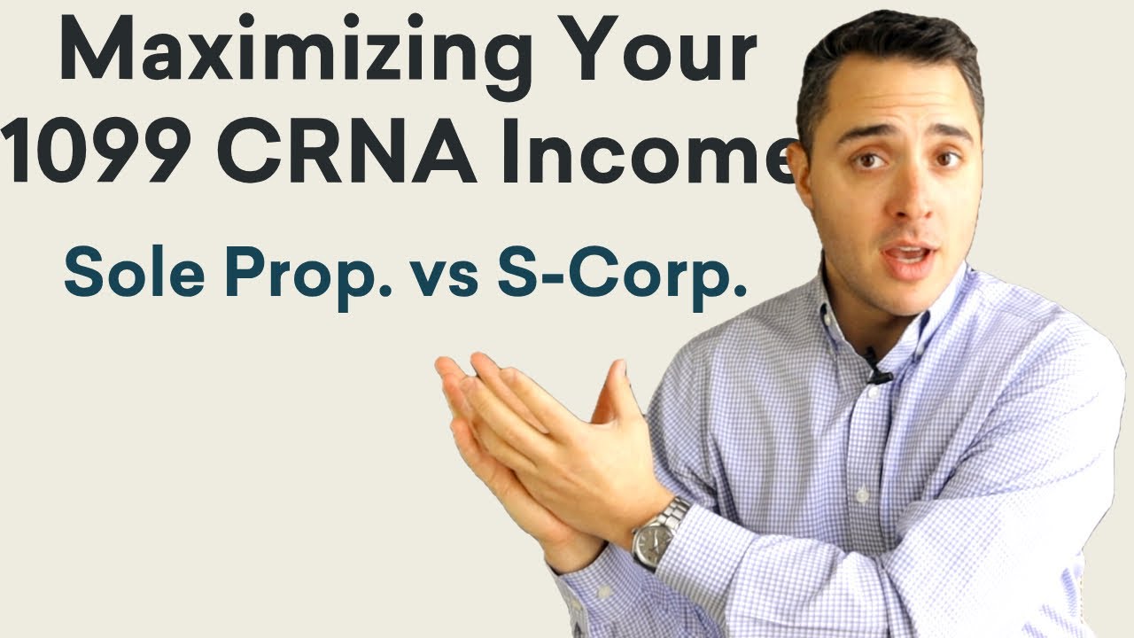Sole Proprietor vs SCorp for CRNAs Maximizing Your 1099 YouTube