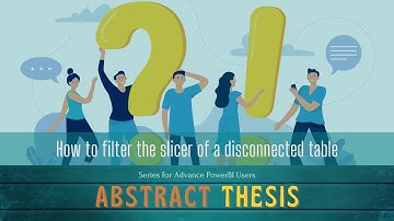 Abstract Thesis 71: PowerBI How to filter slicer of disconnected table Dimension to filter Dimension