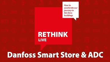 Danfoss Smart Store - Getting to Net Zero buildings and the role of smart tech | RETHINK Live 2023