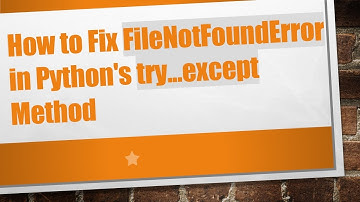 How to Fix FileNotFoundError in Python