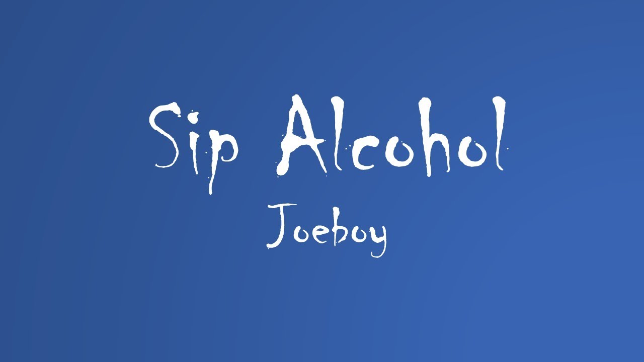 Joeboy Sip Alcohol (Audio) YouTube