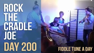 Rock The Cradle Joe - Fiddle Tune A Day - Day 200 Rock The Cradle Joe - Fiddle Tune A Day - Day 200