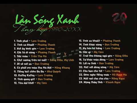 Album Lan Song Xanh 90 - NHỮNG CA KHÚC LÀN SÓNG XANH CHỌN LỌC HAY NHẤT TỪ 1990   20XX