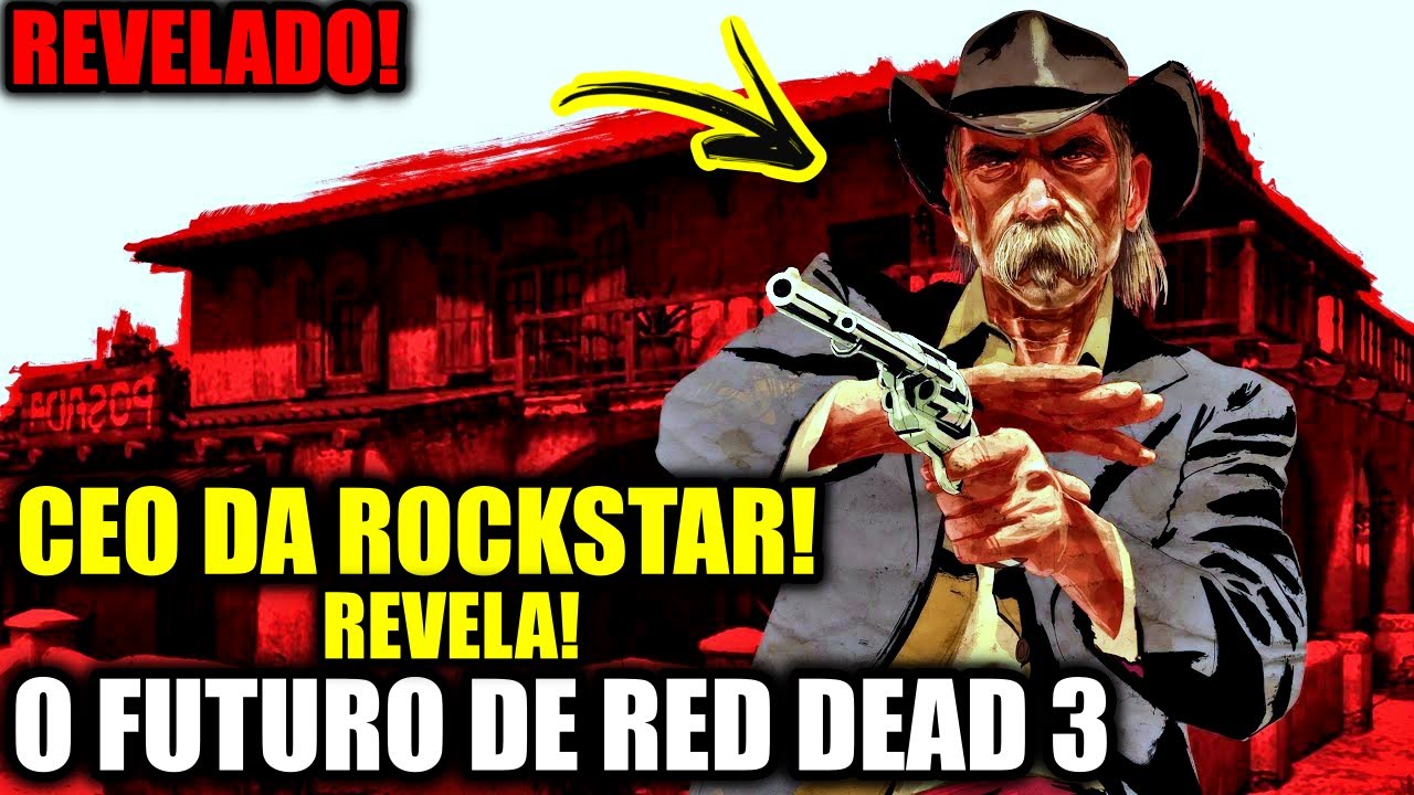 REVELADO! O FUTURO DA FRANQUIA RED DEAD REDEMPTION CONFIRMA CEO DA ...