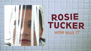Rosie Tucker - "How Was It?" (Full Album Stream)