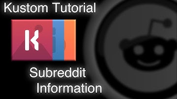 Kustom Tutorial - Subreddit Information