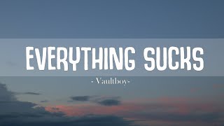 VAULTBOY - EVERYTHING SUCK