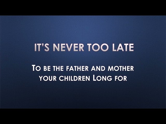 It's Never too Late...
