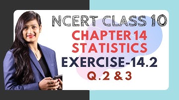 Class 10 Maths Chapter 14 - Ex 14.2 (Q 2, 3) | Statistics