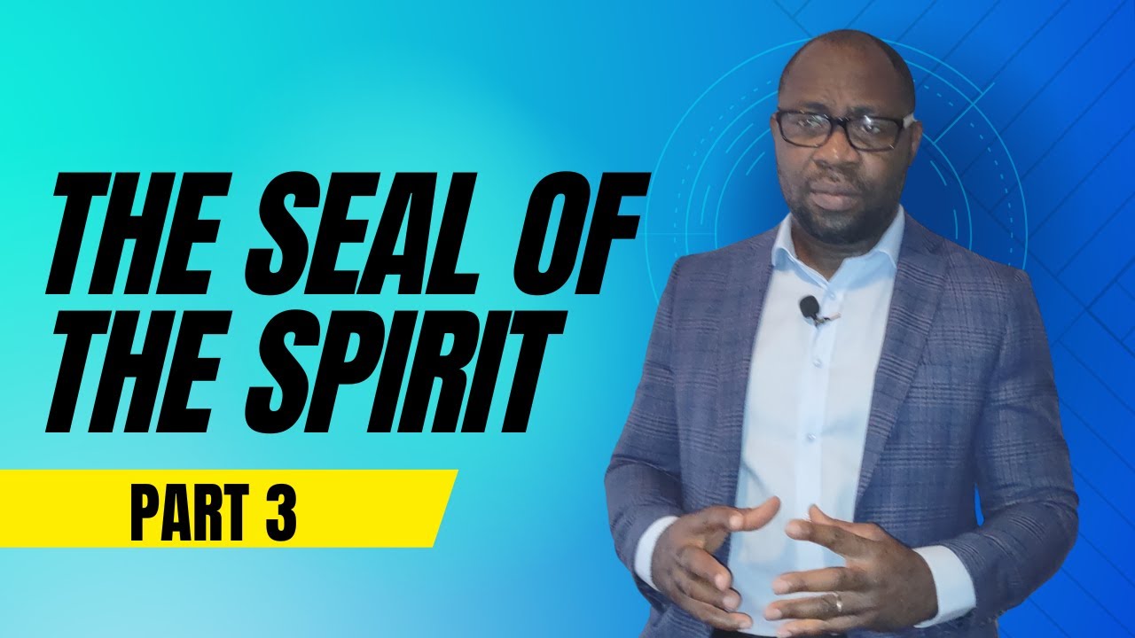 THE SEAL OF THE SPIRIT PART 3 - YouTube