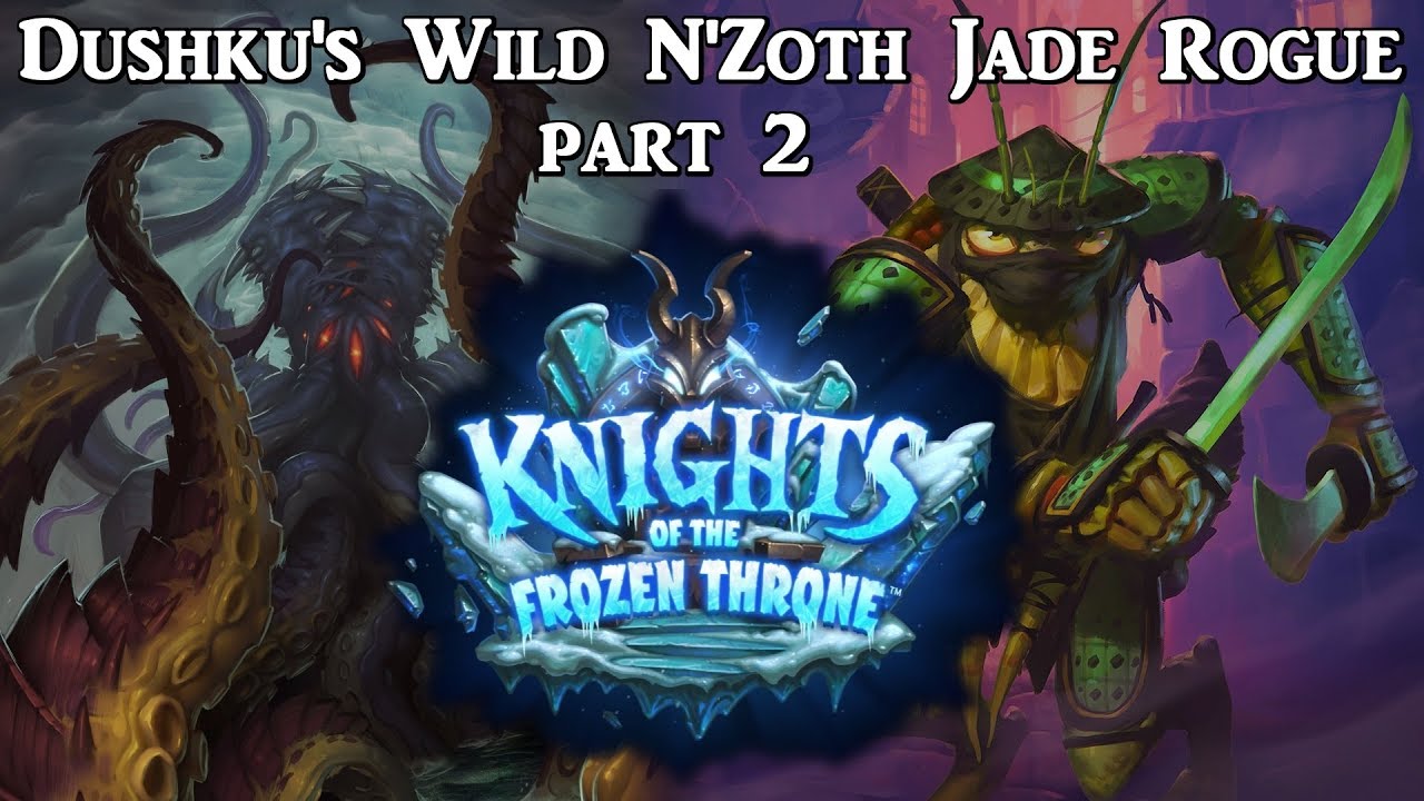 Hearthstone - Dushku's Wild KFT N'Zoth Jade Rogue deck part 2