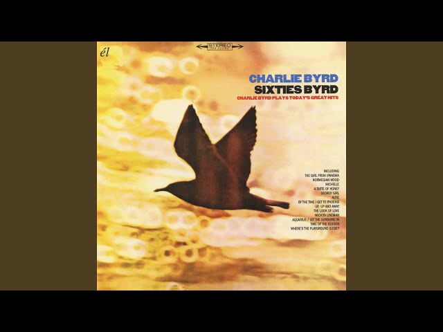 Charlie Byrd - By The Time I Get To Phoenix