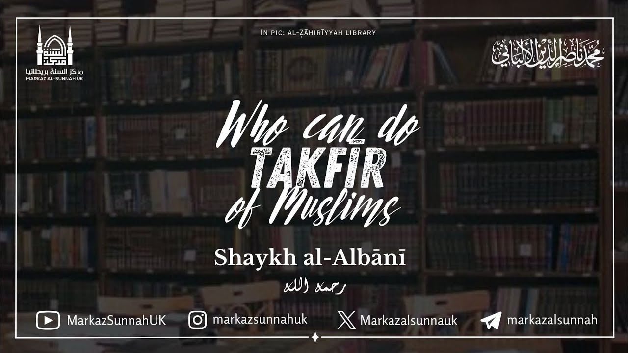 Who Can Do Takfir of Muslims? | Shaykh al-Albani