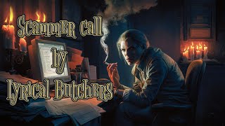 Lyrical Butchers - Scammer Call