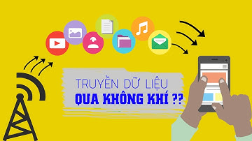 Dữ liệu được truyền qua không khí như thế nào? Giải thích siêu đơn giản
